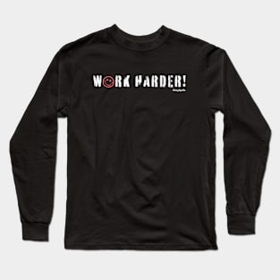 Work Harder Long Sleeve T-Shirt